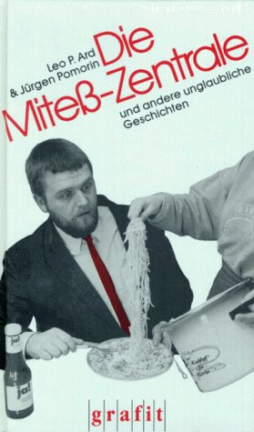 Die Mitess-Zentrale und andere unglaubliche Geschichten - Ard, Leo P und Jürgen Pomorin