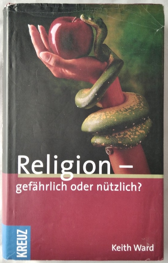 Religion - gefährlich oder nützlich? - Ward, Keith