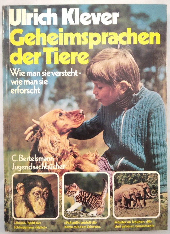 Geheimsprachen der Tiere: Wie man sie versteht, wie man sie erforscht. - Klever, Ulrich