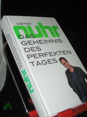 Das Geheimnis des perfekten Tages / Dieter Nuhr - Nuhr, Dieter (Verfasser)