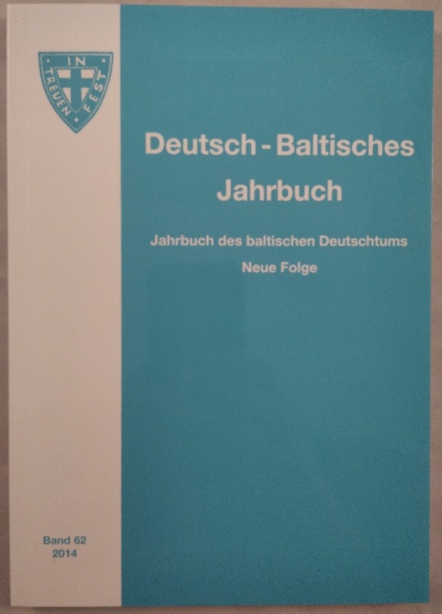 Deutsch-Baltisches Jahrbuch - Jahrbuch des baltischen Deutschtums - Neue Folge: Band 62 (2014). - Verschiedene