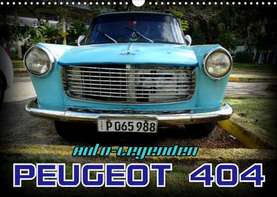 Auto-Legenden - PEUGEOT 404 (Wandkalender 2022 DIN A3 quer) : Das französische Kultauto Peugeot 404 auf Kuba (Monatskalender, 14 Seiten ) - Henning von Löwis of Menar