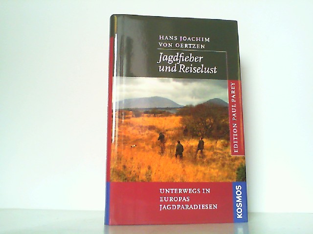 Jagdfieber und Reiselust - Unterwegs in Europas Jagdparadiesen. - Oertzen, Hans-Joachim von