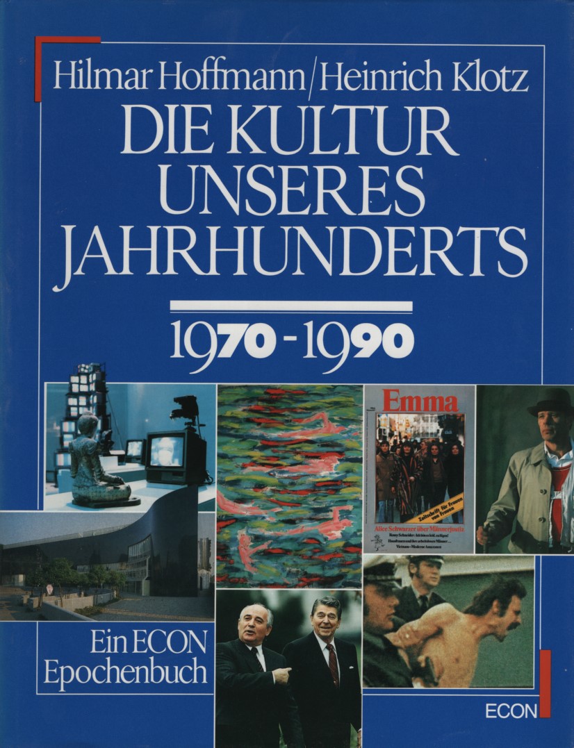 Die Kultur unseres Jahrhunderts 1970 - 1990. - Hoffmann, Hilmar und Heinrich Klotz (Hgg.)