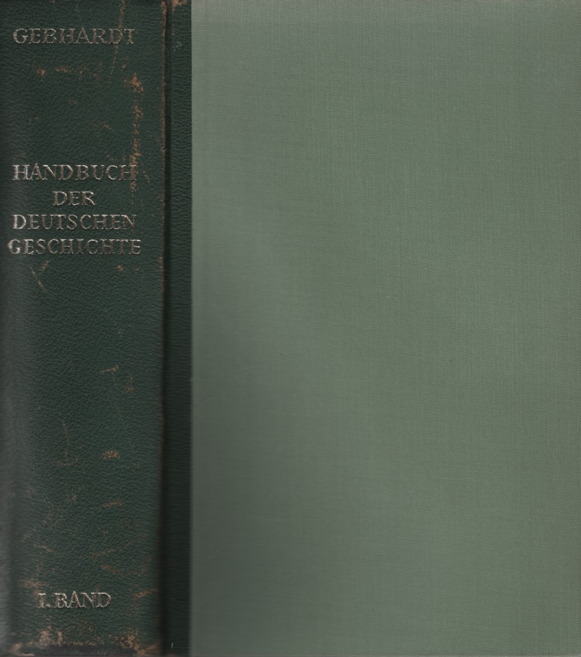 Handbuch der deutschen Geschichte. Band. 1: Frühzeit und Mittelalter. - Gebhardt, Bruno