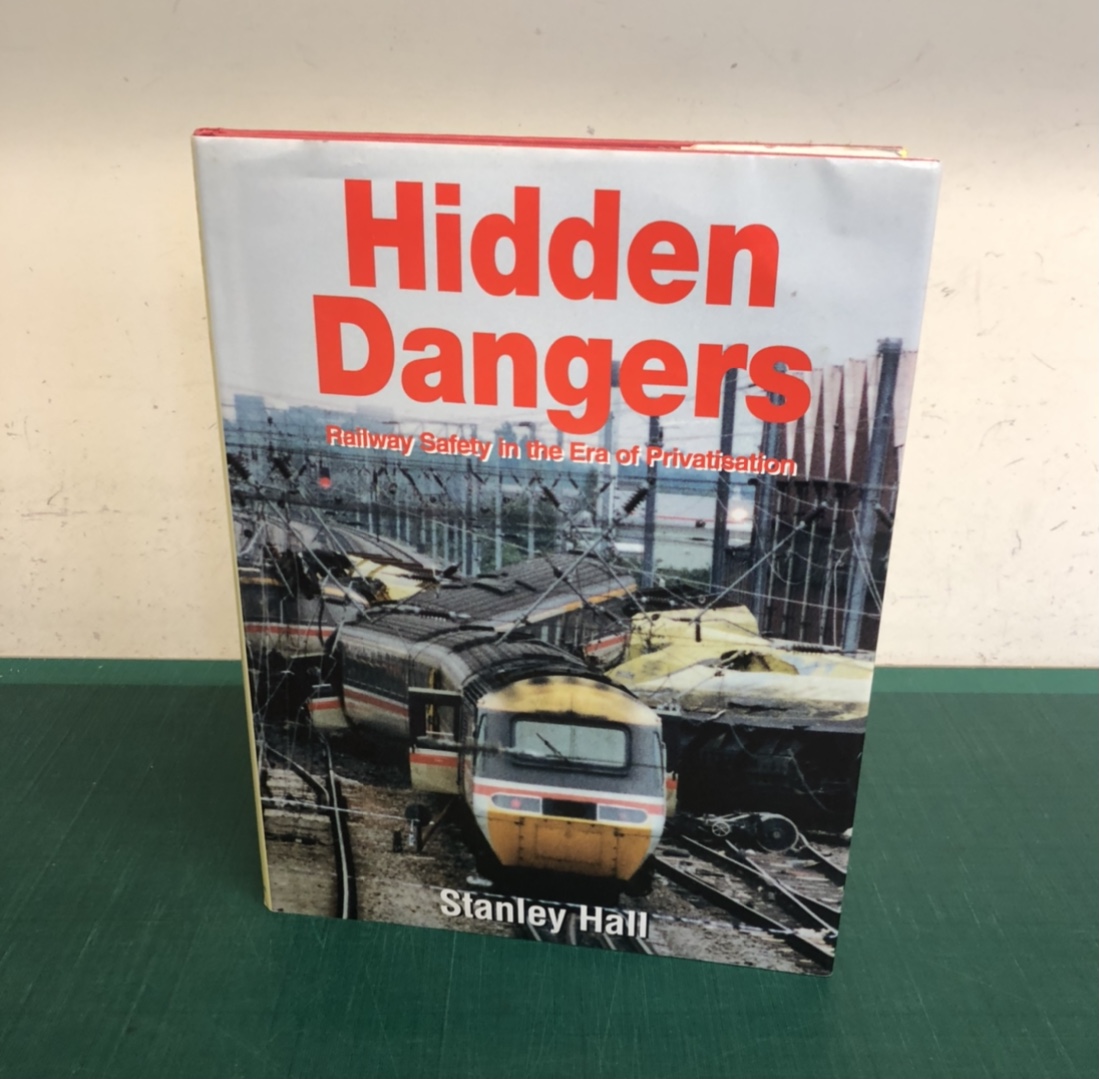 Hidden Dangers Railway Safety in the Era of Privatisation von Hall