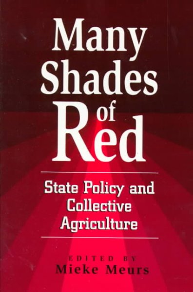 Many Shades of Red : State Policy and Collective Agriculture - Meurs, Mieke; Danilov, Victor (CON); Deere, Carmen Diana (CON); Dobreva, Stanka (CON); Kouzhouharova, Veska (CON)