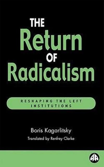 The Return of Radicalism: Reshaping the Left Institutions (Recasting Marxism S.) - Boris Kagarlitsky
