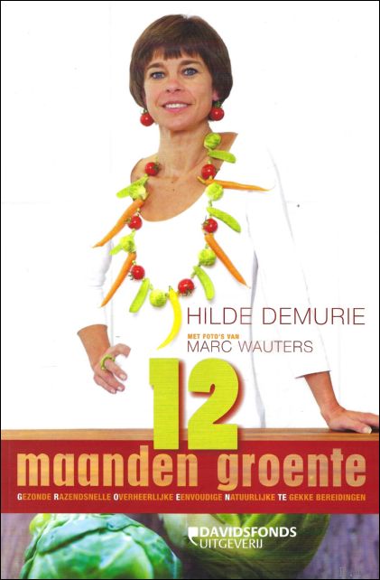 12 maanden groente gezonde Razendsnelle Overheerlijke Eenvoudige Natuurlijke TE gekke bereidingen - Hilde Demurie , Marc Wauters
