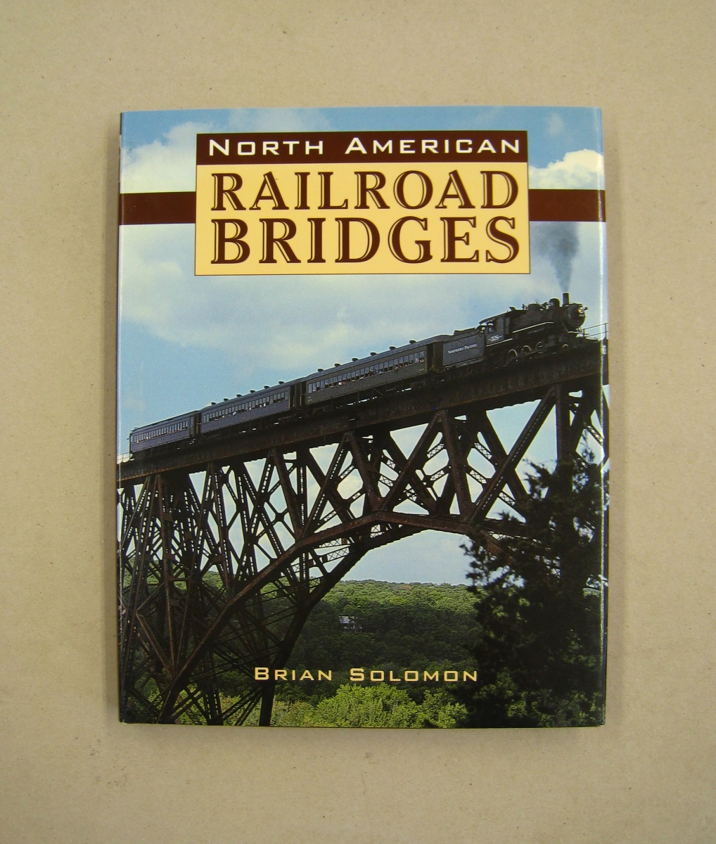 NORTH AMERICAN RAILROAD BRIDGES - Brian Solomon