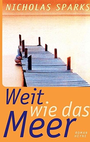 Weit wie das Meer : Roman. Aus dem Amerikan. von Bettina Runge - Sparks, Nicholas