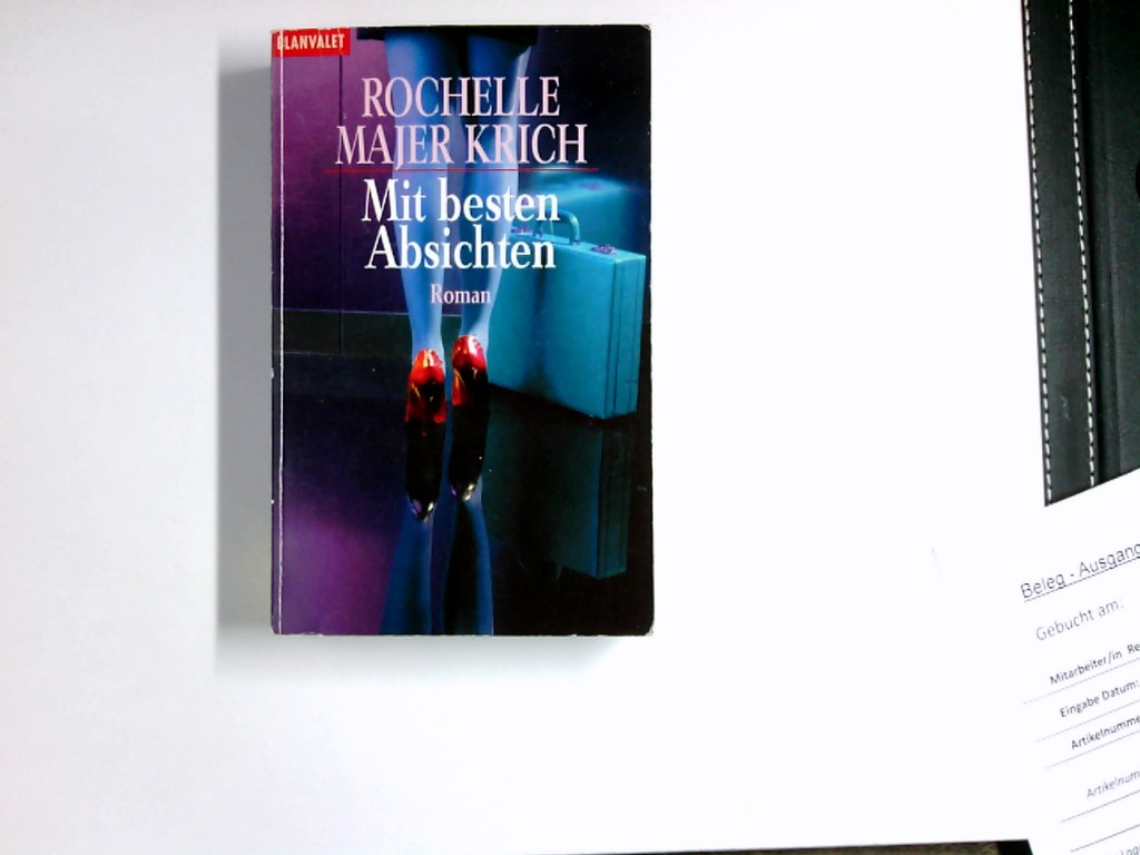 Mit besten Absichten : Roman. Aus dem Amerikan. von Janka Paskus / Goldmann ; 35167 : Blanvalet - Krich, Rochelle Majer