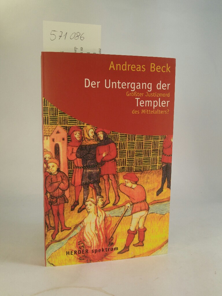 Der Untergang der Templer. Größter Justizmord des Mittelalters? - Beck, Andreas
