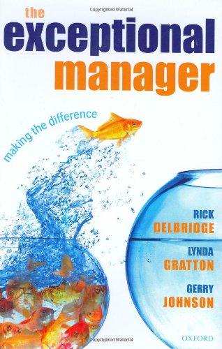 The Exceptional Manager: Making the Difference - Johnson, Gerry,Gratton, Lynda,Delbridge, Rick