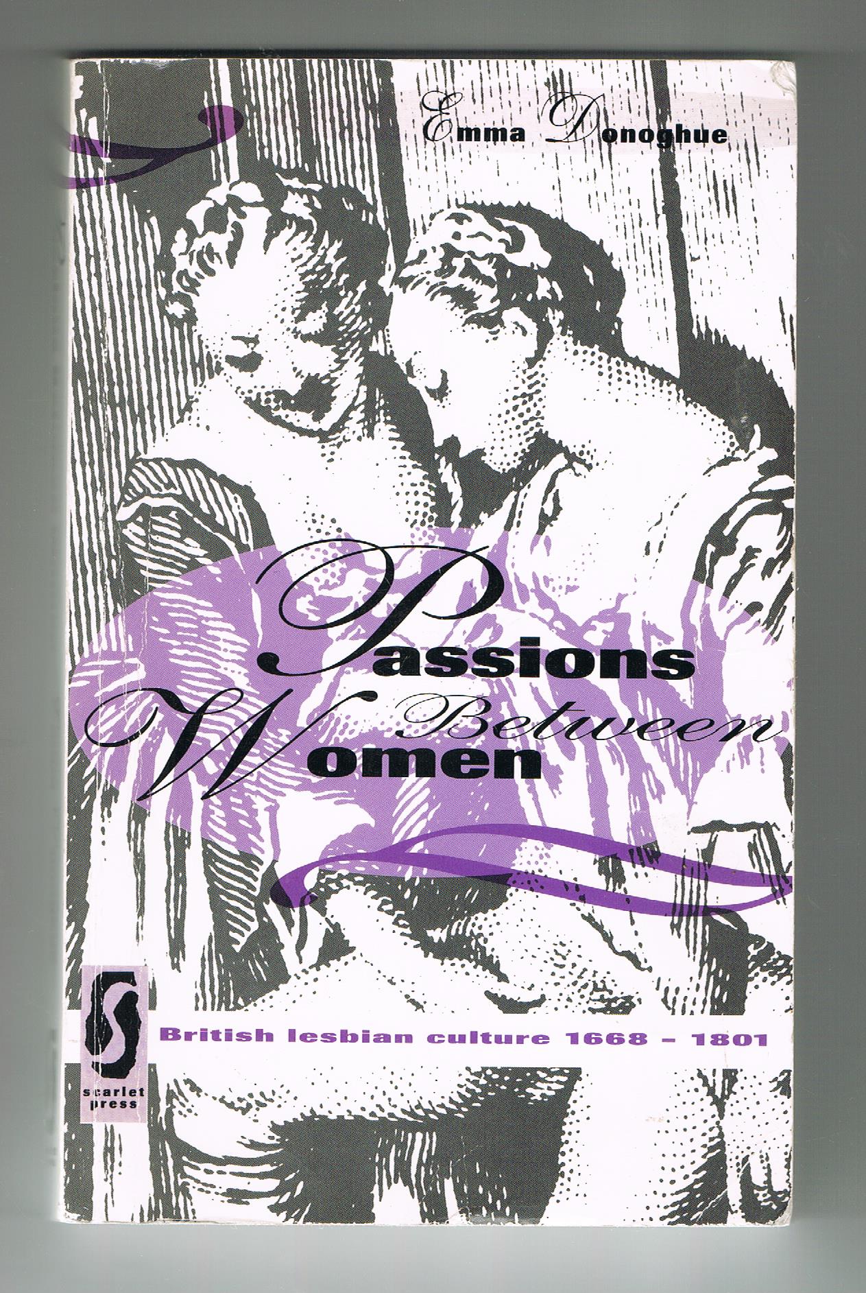 Passions Between Women : British Lesbian Culture, 1668-1801 - Donoghue, Emma