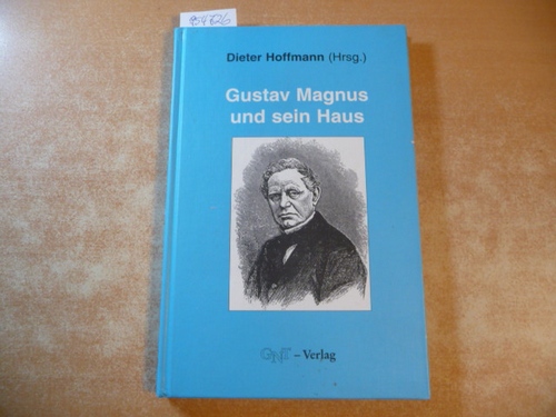 Gustav Magnus und sein Haus - Hoffmann, Dieter [Hrsg.]