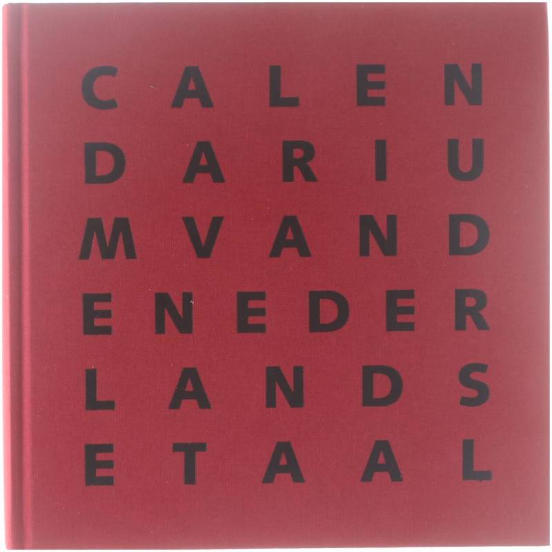 Calendarium van de nederlandse taal : de geschiedenis van het Nederlands in jaartallen - Nicoline van der Sijs