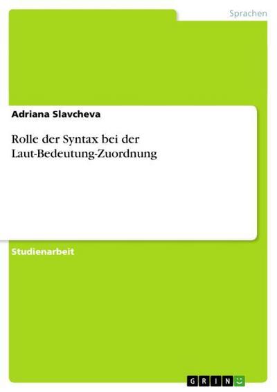 Rolle der Syntax bei der Laut-Bedeutung-Zuordnung - Adriana Slavcheva