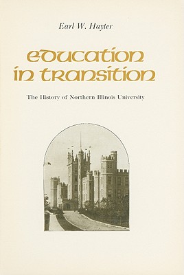 Education in Transition: The History of Northern Illinois University (Hardback or Cased Book) - Hayter, Earl