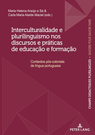 Interculturalidade e plurilinguismo nos discursos e práticas de educação e formação : Contextos pós-coloniais de língua portuguesa - Carla Maria Ataíde Maciel