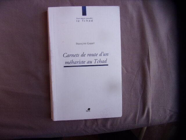 Carnets de route d'un méhariste au Tchad by François Garbit: (1997 ...
