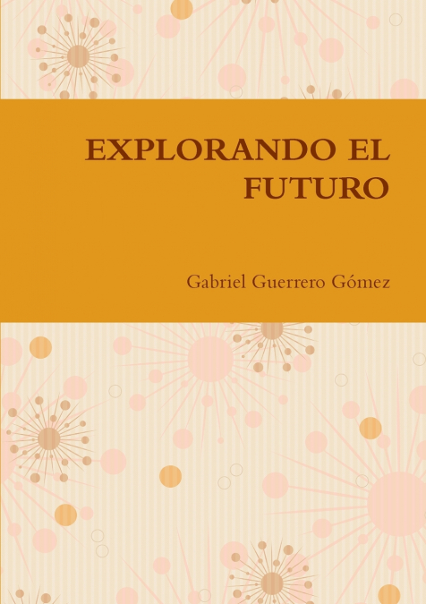 EXPLORANDO EL FUTURO - Gabriel Guerrero Gómez