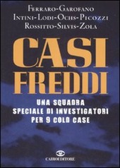 CASI FREDDI. UNA SQUADRA SPECIALE DI INVESTIGATORI PER 9 COLD CASE - ZOLA MAURO FERRARO GAROFANO INTINI LODI OCHS PICOZZI ROSSITTO SILVIS