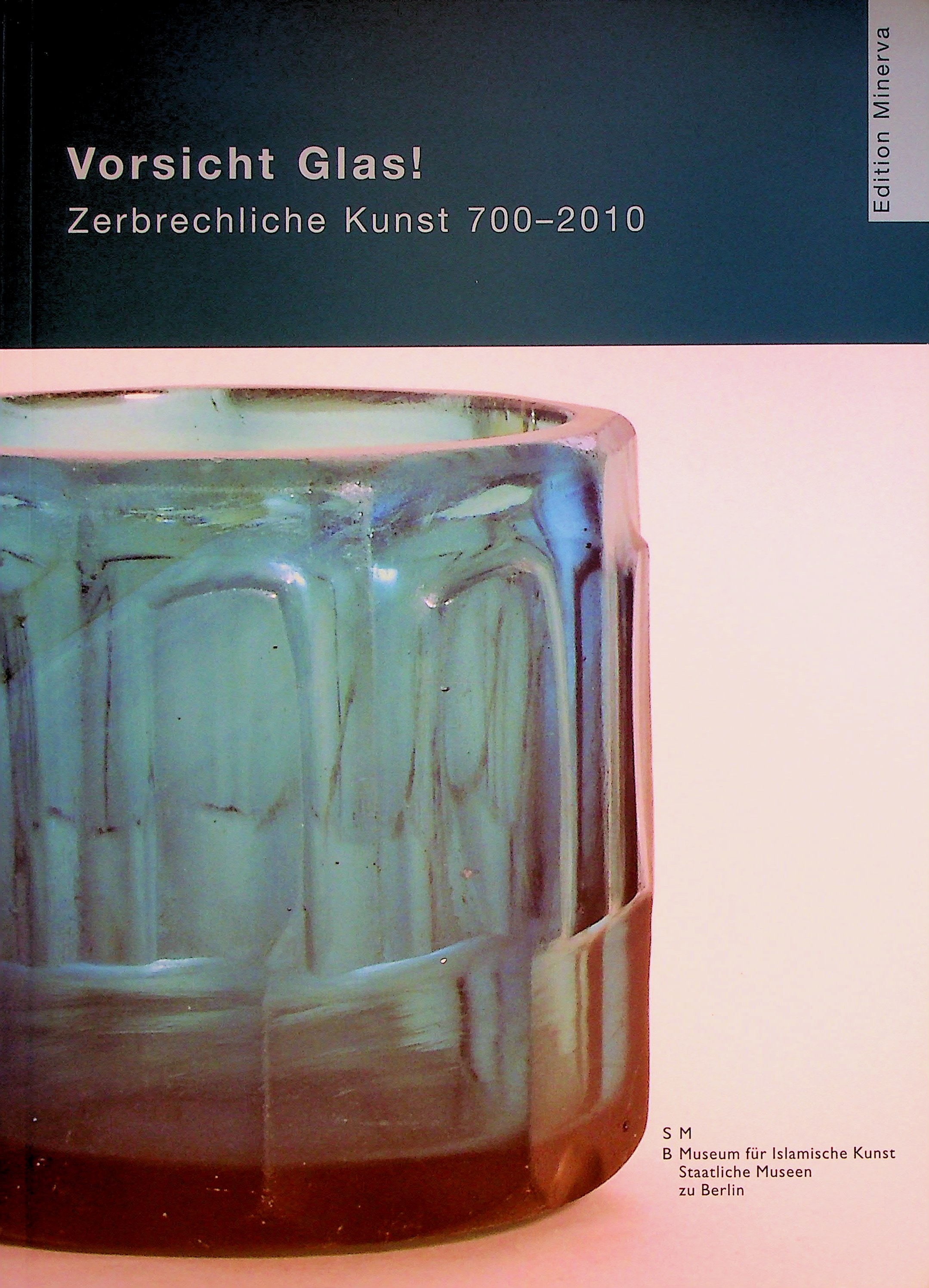 Vorsicht Glas! Zerbrechliche Kunst 700-2010. - Kuhn, Miriam [Editor].