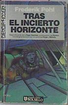 TRAS EL INCIERTO HORIZONTE Heechee 2 - Pohl,Frederik