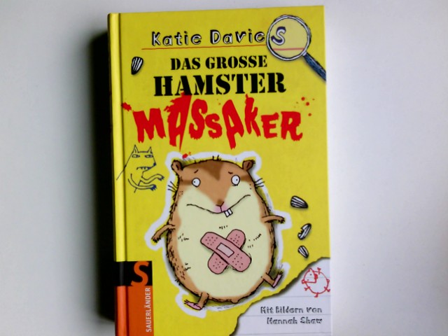 Das grosse Hamstermassaker. Katie Davies. Mit Ill. von Hannah Shaw. Aus dem Engl. von Monika Lange - Davies, Katie, Monika Lange und Hannah (Illustrator) Shaw