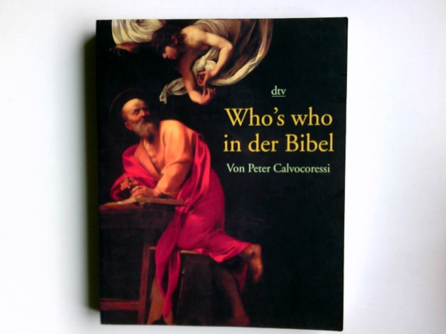 Who's who in der Bibel. Aus dem Engl. von Angela Hausner / dtv ; 32540-2 - Calvocoressi, Peter