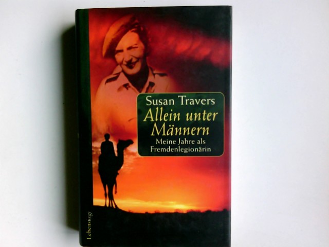 Allein unter Männern : meine Jahre in der Wüste. Aus dem Engl. von Charlotte Breuer und Norbert Möllemann - Travers, Susan