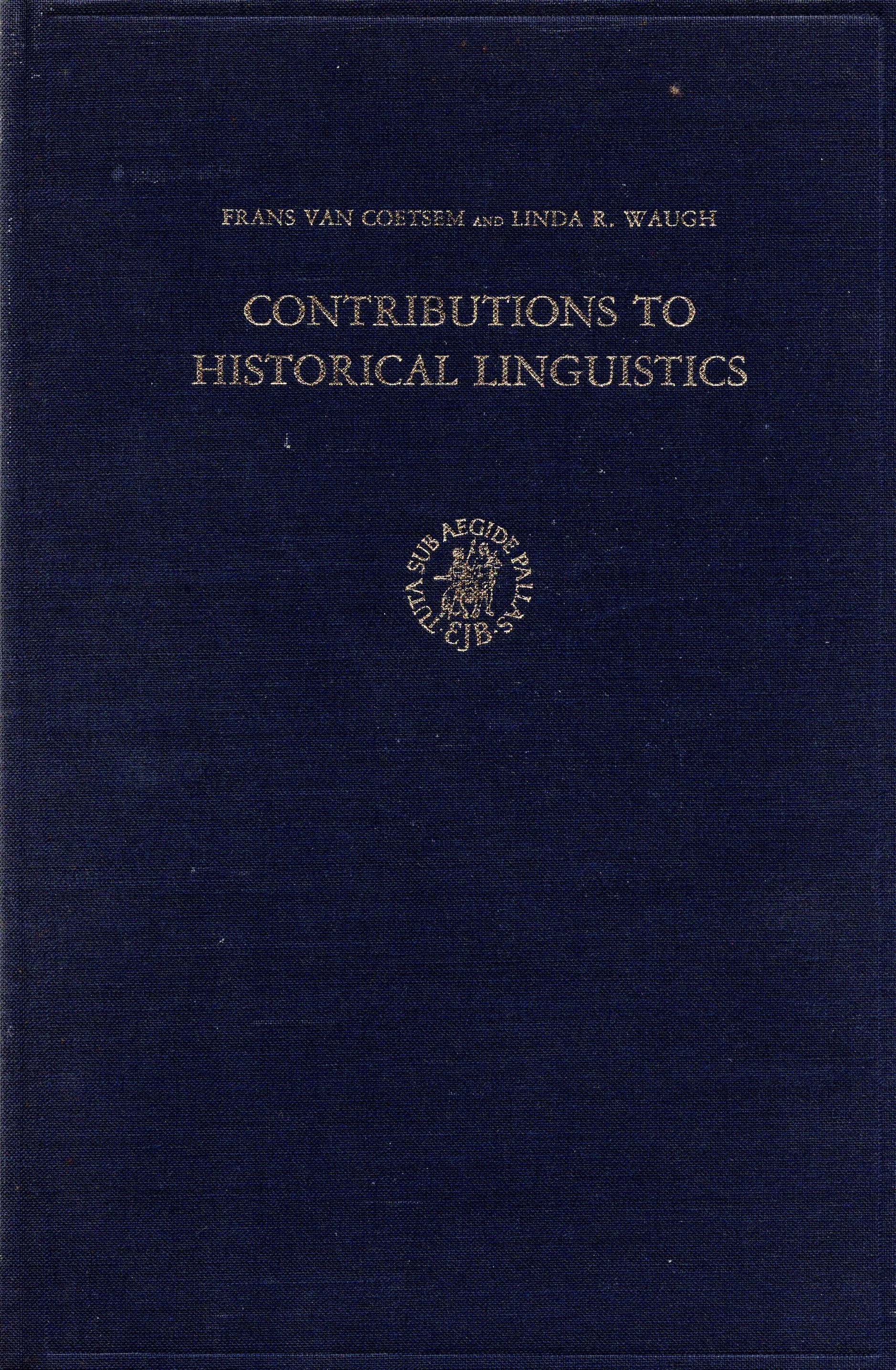Contributions to Historical Linguistics Issues and Materials - Coetsem, Frans Van & Linda R. Waugh, editors