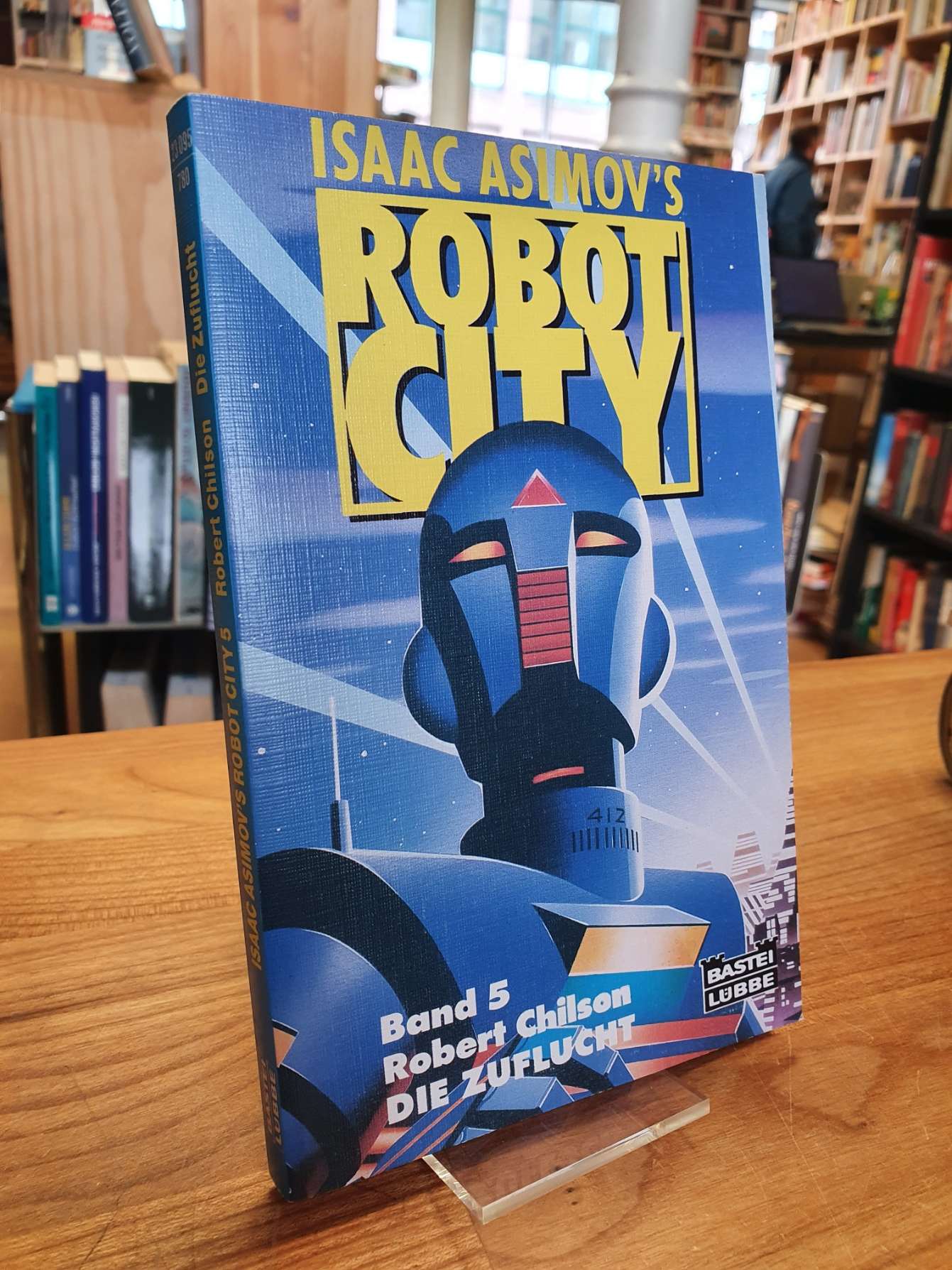 Isaac Asimov's Robot City Band 5: Die Zuflucht - Science-Fiction-Roman, aus dem Amerikanischen von Bernd Müller, - Chilson, Robert,