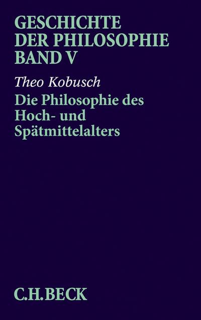 Die Philosophie des Hoch- und Spätmittelalters - Theo Kobusch