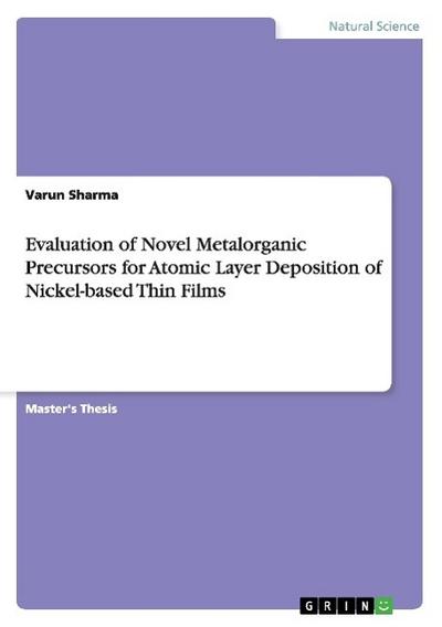 Evaluation of Novel Metalorganic Precursors for Atomic Layer Deposition of Nickel-based Thin Films - Varun Sharma