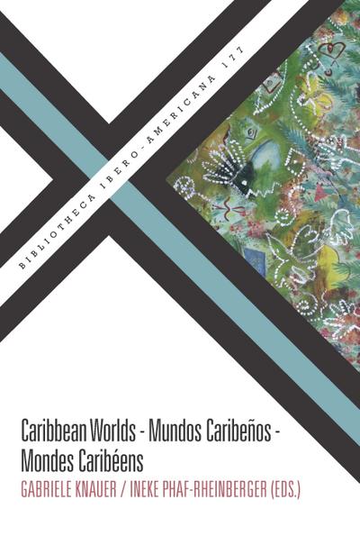 Caribbean Worlds = Mundos caribeños = Mondes caribéens - Gabriele Knauer