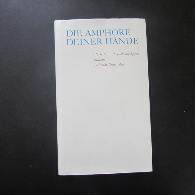 Die Amphore Deiner Hände - Gedichte (signierte Ausgabe) - Beck-Peccoz Spano, Maria-Luisa