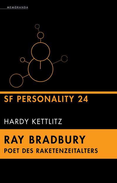 Ray Bradbury - Poet des Raketenzeitalters : SF-Personality 24 - Hardy Kettlitz