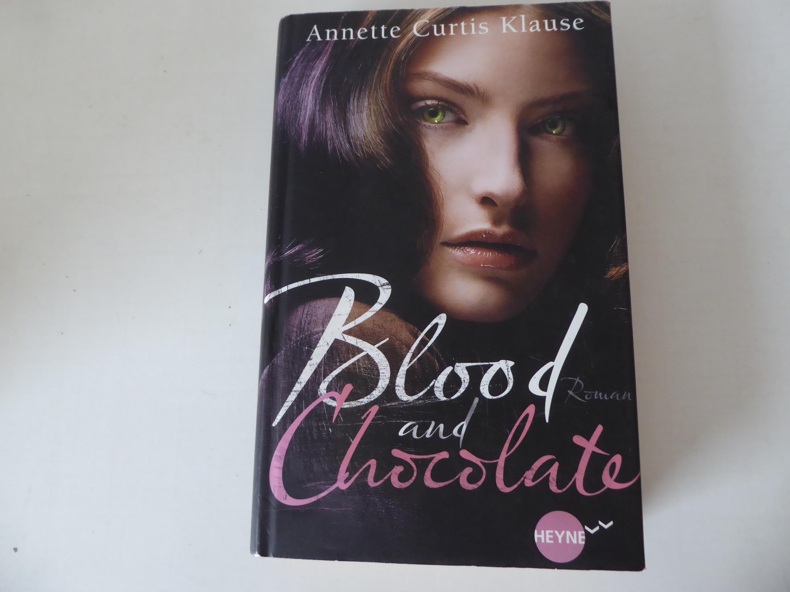 Blood and Chocolate. Roman. Hardcover mit Schutzumschlag - Annette Curtis Klause
