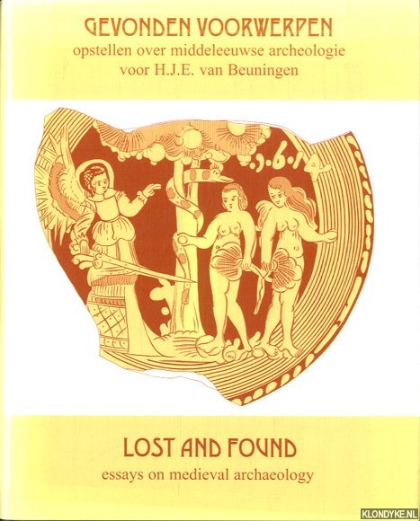 Gevonden voorwerpen. Opstellen over middeleeuwse archeologie voor H.J.E. van Beuningen / Lost and found. Essays on medieval archaeology for H.J.E. van Beuningen - Kicken, D. & A.M. Koldeweij & J.R. ter Molen
