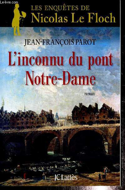 Les enquêtes de Nicolas Le Floch : L'inconnu du Pont Notre-Dame - Parot Jean-François
