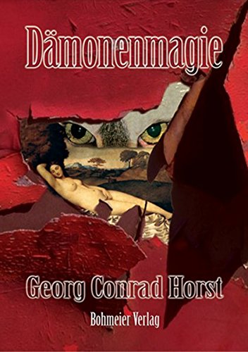 Dämonenmagie 2: Geschichte des Glaubens An Zauberei Und Dämonische Wunder, Mit Besonderer Berücksichtigung des Hexenprozesses Seit Den Zeiten . In Den Großherzoglich-Hessischen Landen - Horst, Georg Conrad