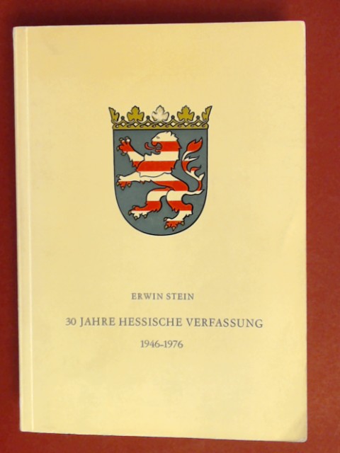 30 Jahre Hessische Verfassung : 1946 - 1976. - Stein, Erwin (Herausgeber)