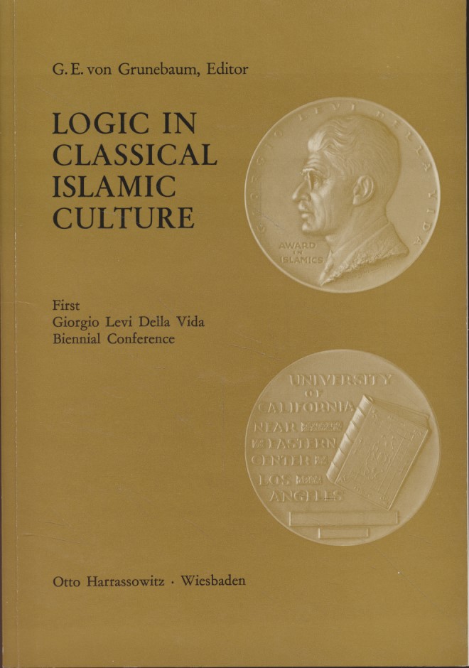 Logic in Classical Islamic Culture. First Giorgio Levi Della Vida Biennial Conference. - von Grunebaum, G. E. (ed.)