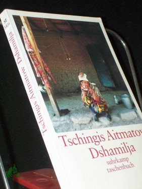 Dshamilja : Erzählung / Tschingis Aitmatow. Mit einem Vorw. von Louis Aragon. [Aus dem Russ. von Gisela Drohla] - Tschingis Aitmatow (Verfasser)