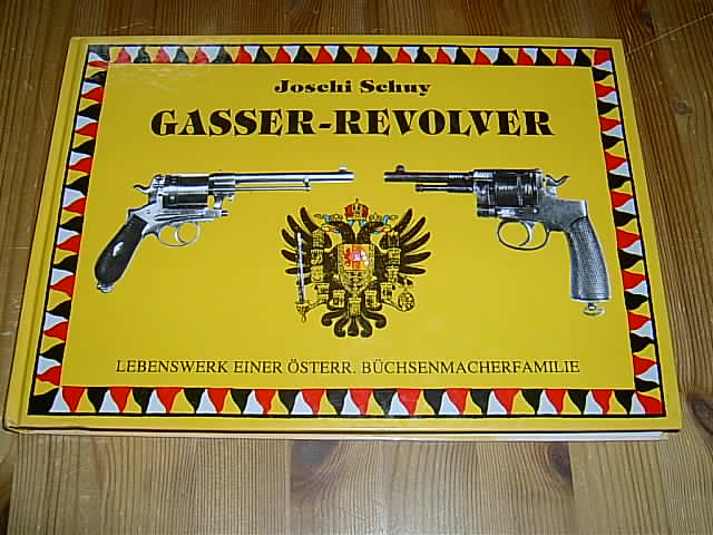 Gasser-Revolver - Lebenswerk einer österr. Büchsenmacherfamilie