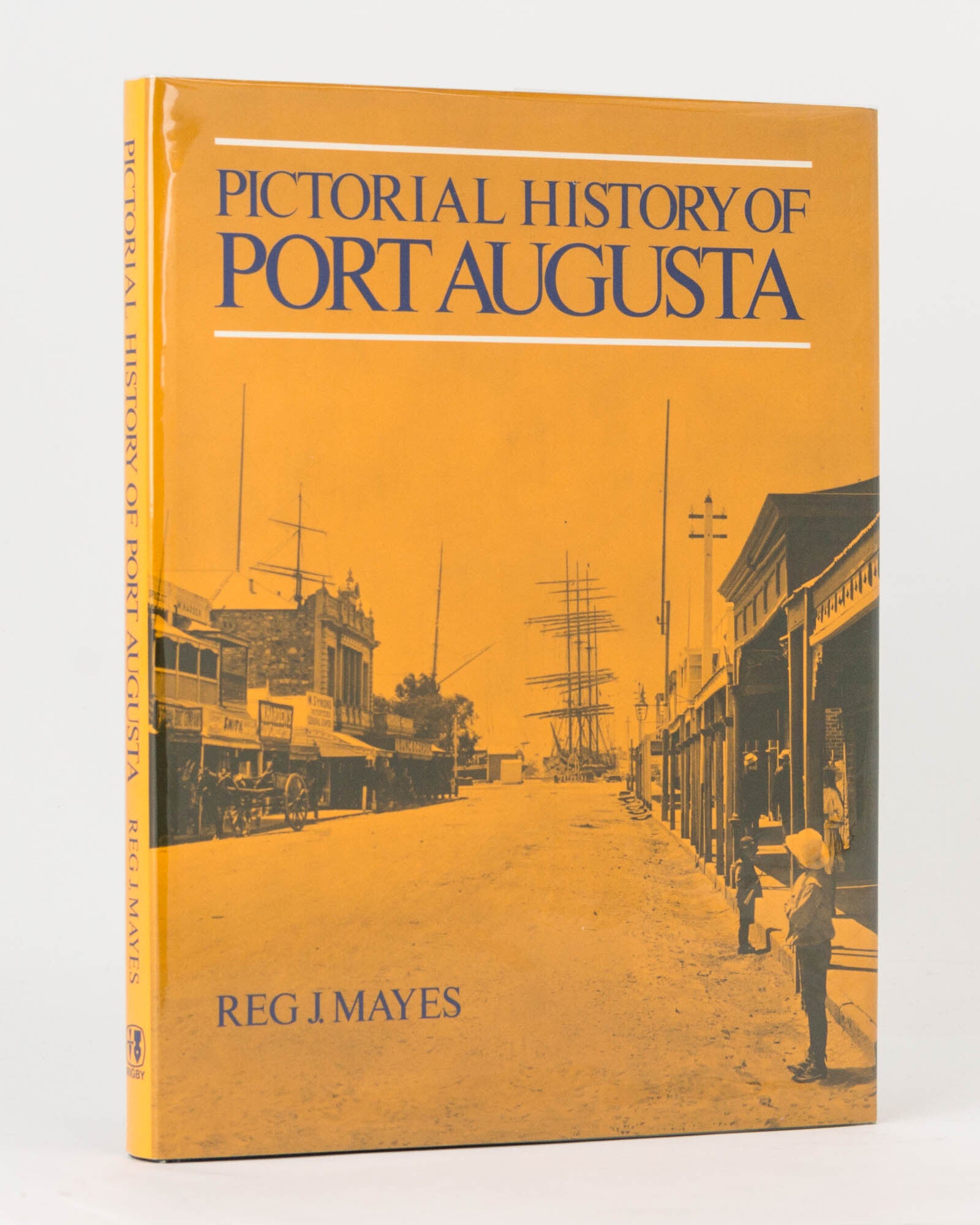 Pictorial History of Port Augusta by MAYES, Reg J. Very Good Hardcover