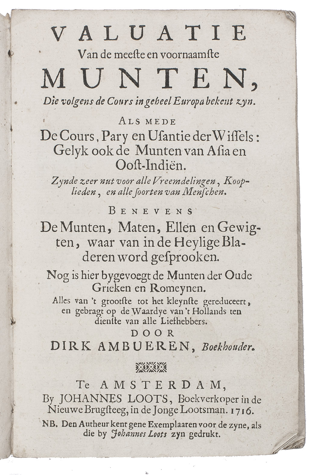 Valuatie van de meeste en voornaamste munten, die volgens de cours in geheel Europa bekent zyn. Als mede de cours, pary en usantie der wissels: gelyk