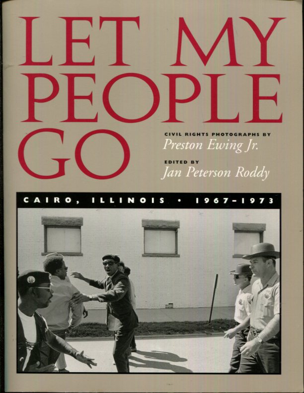 Let My People Go: Cairo, Illinois 1967-1973 - Preston Ewing; Jan Peterson Roddy; Cherise Smith